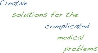      Creative
          solutions for the
          complicated 
           medical 
                                 problems
